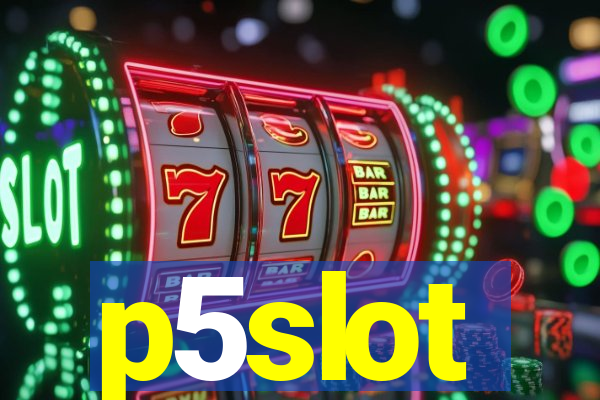 p5slot