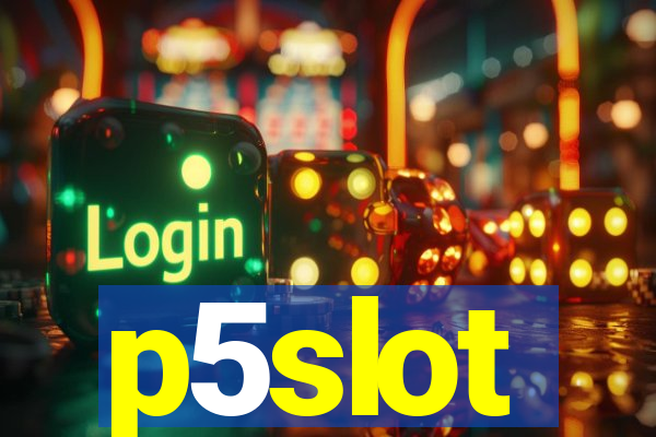 p5slot