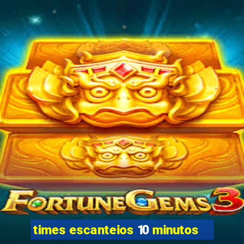 times escanteios 10 minutos