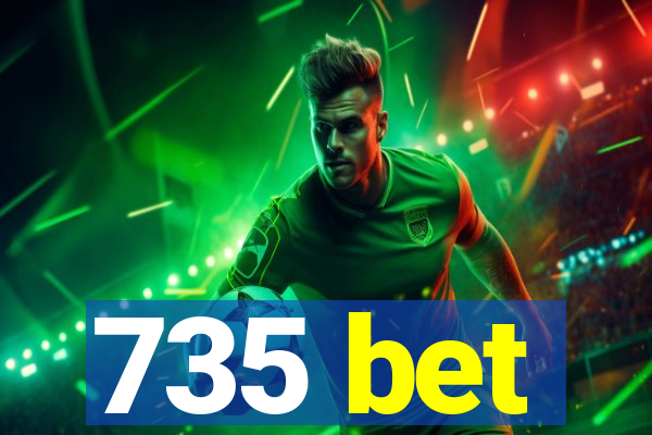 735 bet