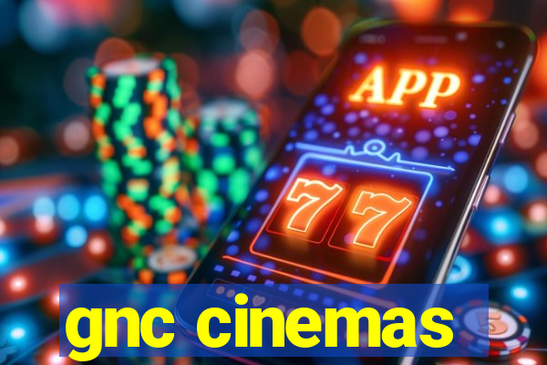 gnc cinemas