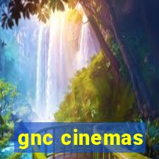 gnc cinemas