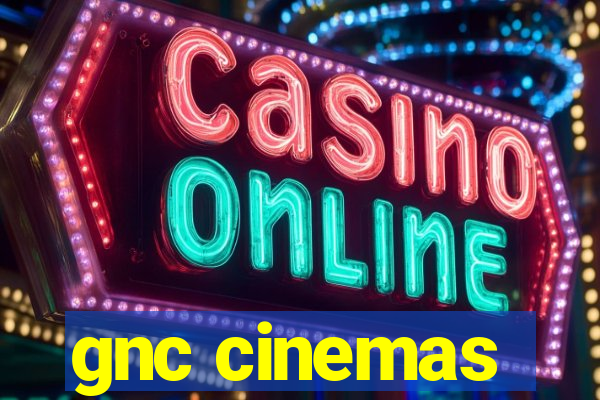 gnc cinemas