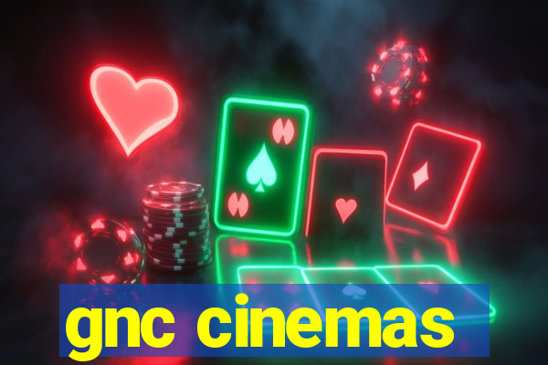 gnc cinemas