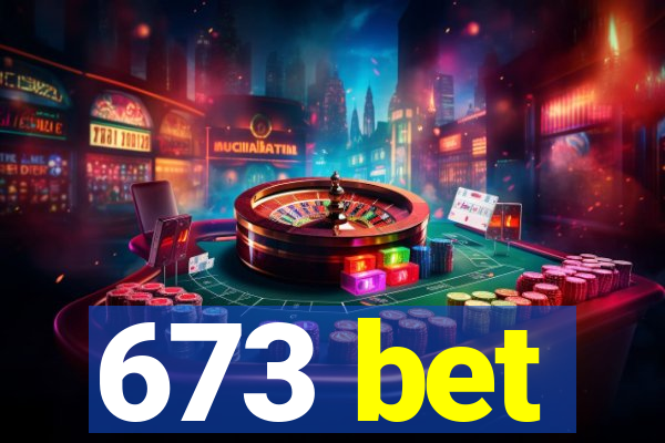 673 bet