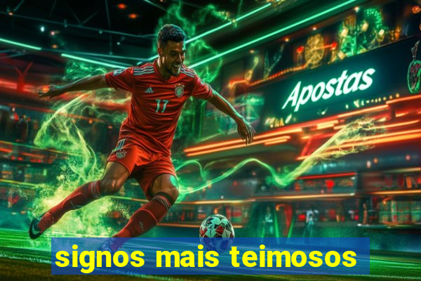 signos mais teimosos