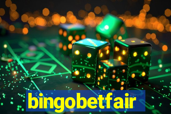 bingobetfair