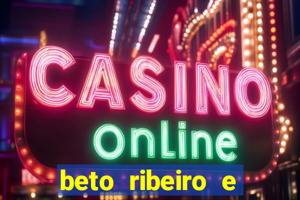 beto ribeiro e carla albuquerque separados