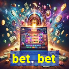 bet. bet