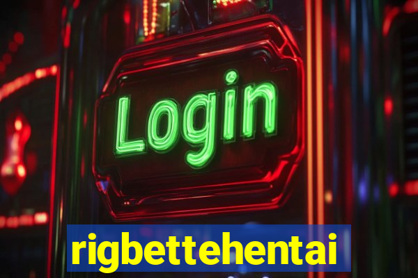 rigbettehentai