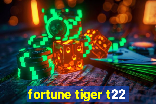 fortune tiger t22
