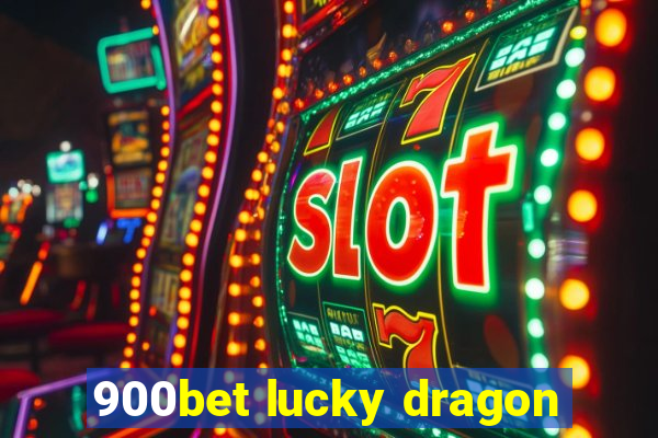 900bet lucky dragon