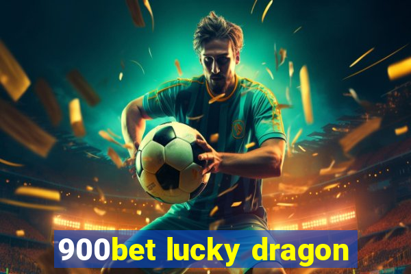 900bet lucky dragon