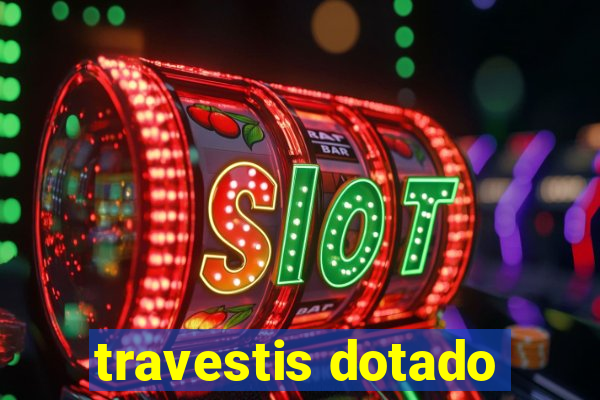 travestis dotado