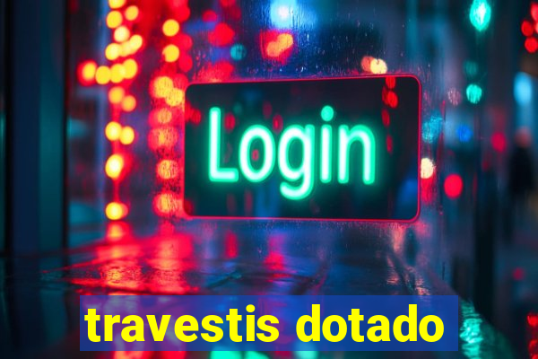 travestis dotado