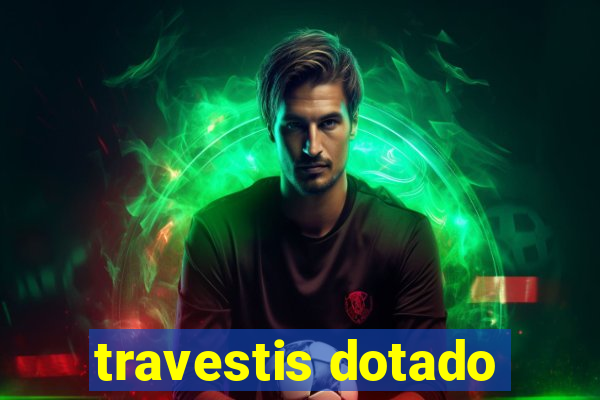 travestis dotado