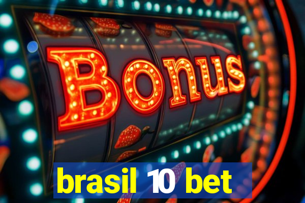 brasil 10 bet