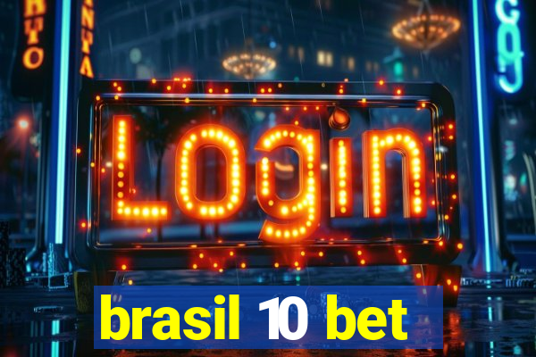 brasil 10 bet