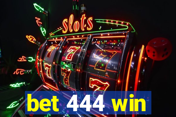 bet 444 win