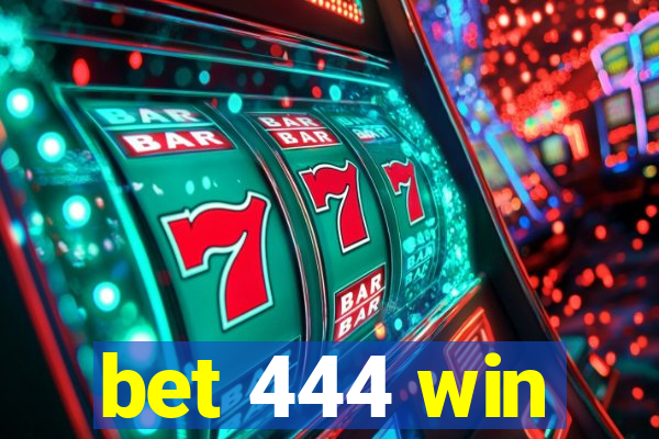 bet 444 win