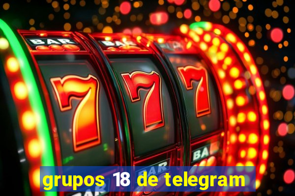 grupos 18 de telegram
