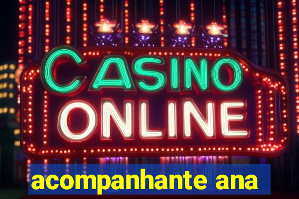 acompanhante ana