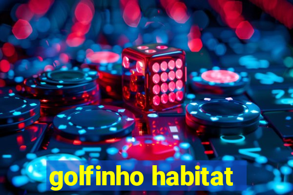 golfinho habitat
