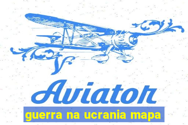 guerra na ucrania mapa