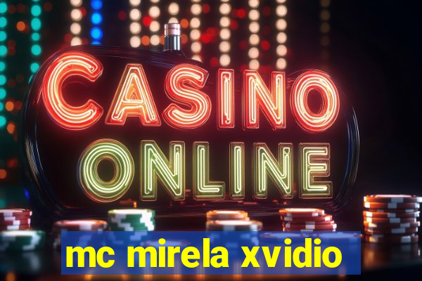 mc mirela xvidio