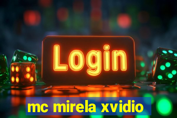 mc mirela xvidio