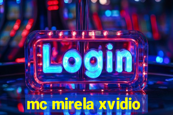 mc mirela xvidio