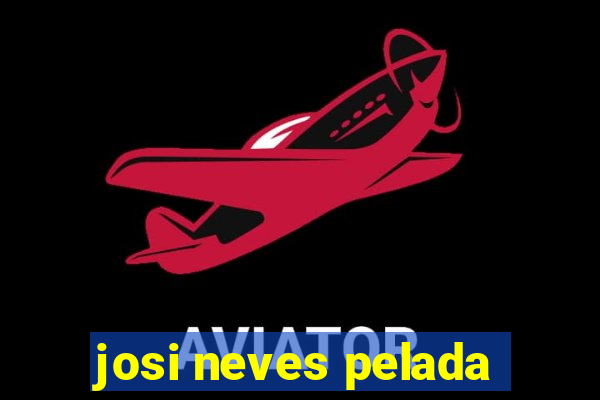 josi neves pelada