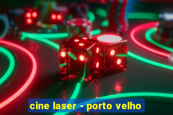 cine laser - porto velho