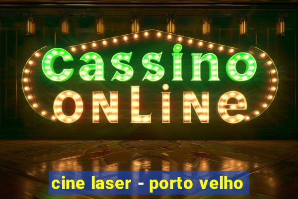 cine laser - porto velho