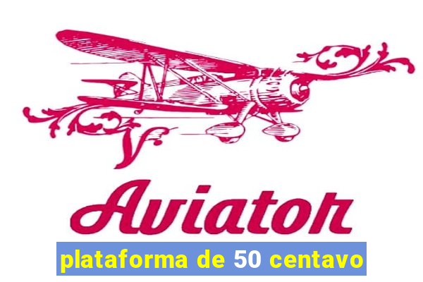 plataforma de 50 centavo