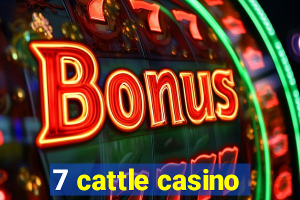 7 cattle casino