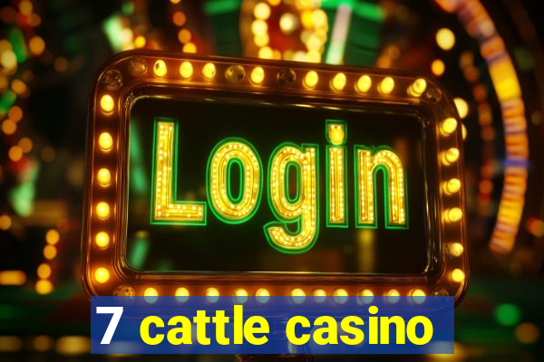 7 cattle casino