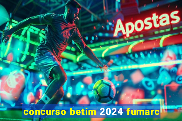 concurso betim 2024 fumarc