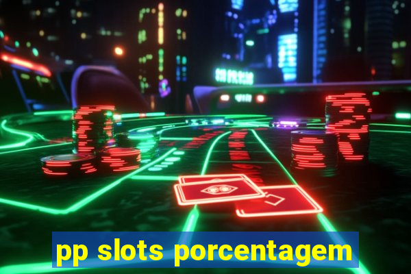 pp slots porcentagem