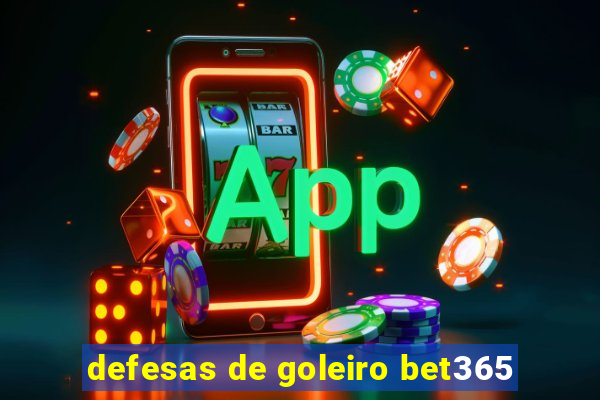 defesas de goleiro bet365