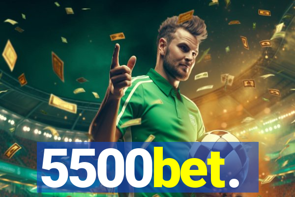 5500bet.