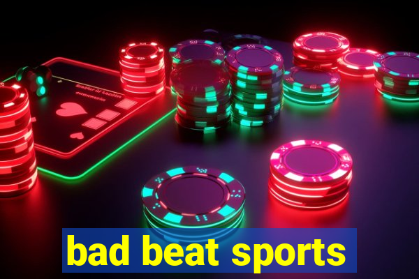 bad beat sports