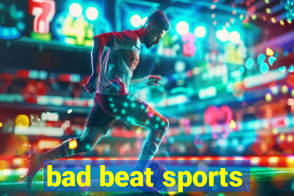 bad beat sports
