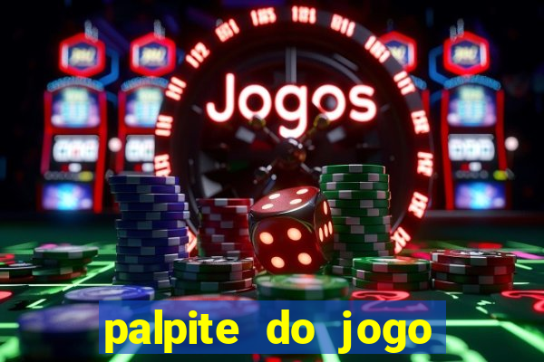 palpite do jogo aberto de hoje