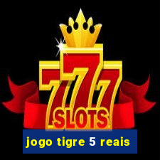 jogo tigre 5 reais