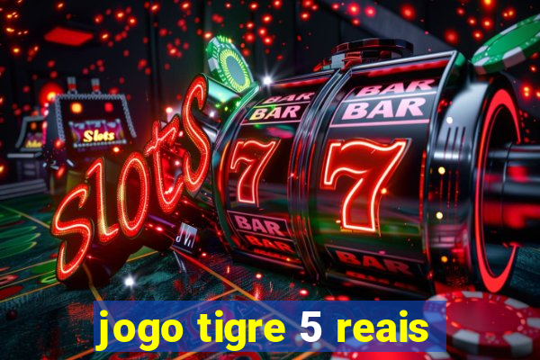 jogo tigre 5 reais