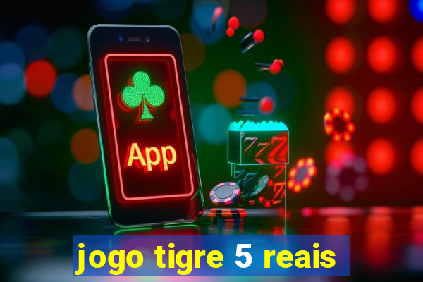 jogo tigre 5 reais