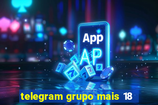 telegram grupo mais 18