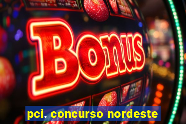 pci. concurso nordeste