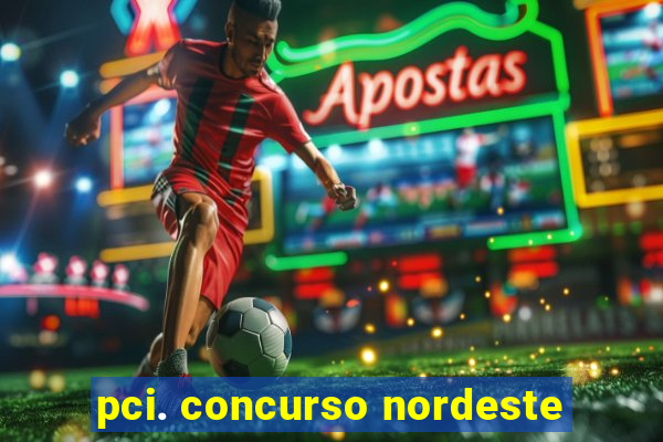 pci. concurso nordeste
